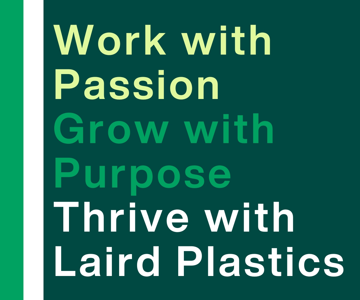 Work with passion grow with purpose thrive with Laird Plastics